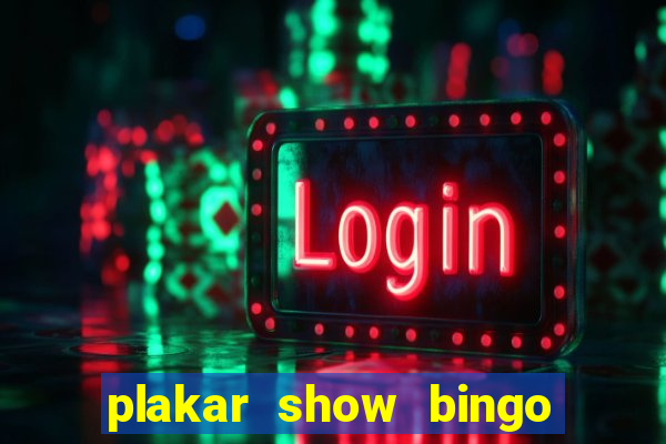 plakar show bingo ao vivo